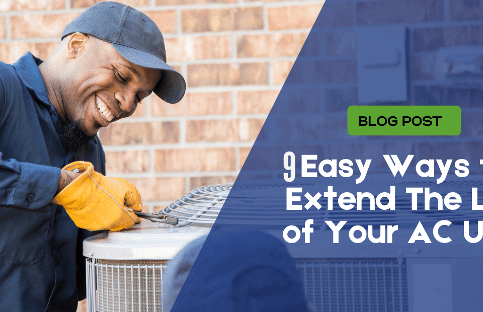 9 Easy Ways to Extend The Life of Your Air Conditioning Unit
