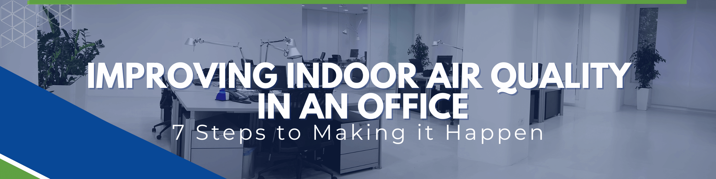 Improving Indoor Air Quality - 7 Steps to Making it Happen - banner