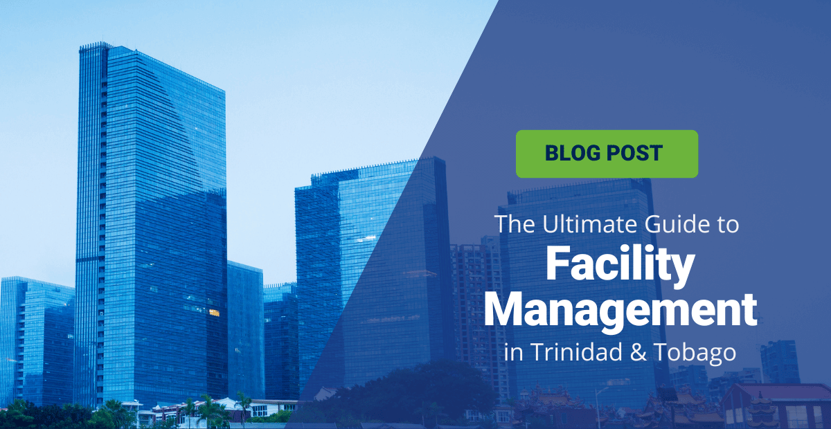 The ultimate guide to facility management in T&T